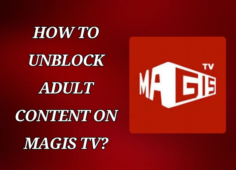 Cómo Desbloquear Contenido para Adultos en Magis TV Pasos Completos