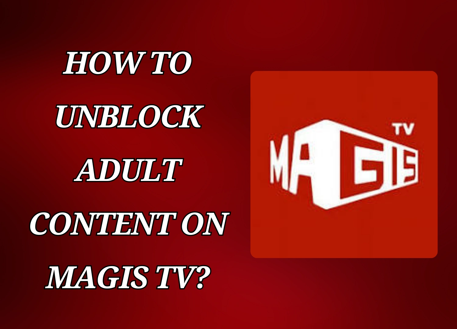 Cómo Desbloquear Contenido para Adultos en Magis TV Pasos Completos